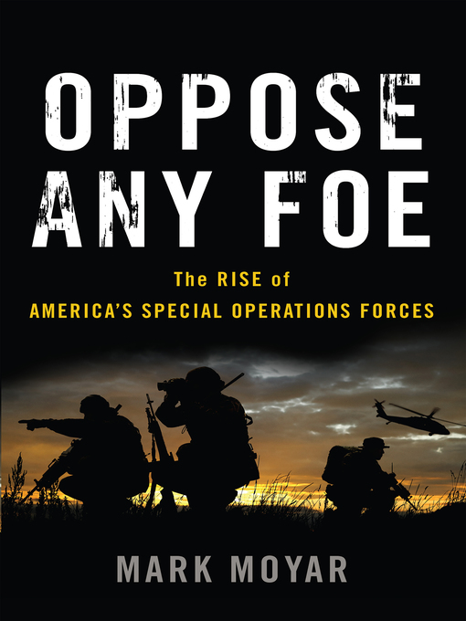 Title details for Oppose Any Foe by Mark Moyar - Available